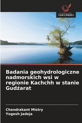 bokomslag Badania geohydrologiczne nadmorskich wsi w regionie Kachchh w stanie Gud?arat