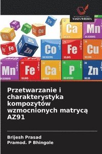 bokomslag Przetwarzanie i charakterystyka kompozytów wzmocnionych matryc? AZ91