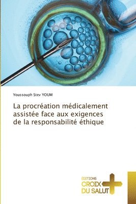 bokomslag La procréation médicalement assistée face aux exigences de la responsabilité éthique