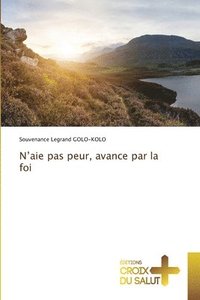 bokomslag N'aie pas peur, avance par la foi