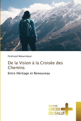 bokomslag De la Vision à la Croisée des Chemins