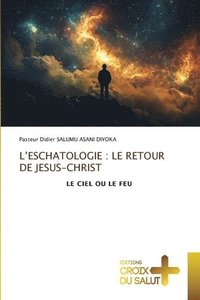 bokomslag L'ESCHATOLOGIE : LE RETOUR DE JESUS-CHRIST