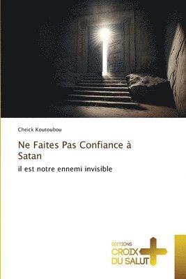 bokomslag Ne Faites Pas Confiance à Satan