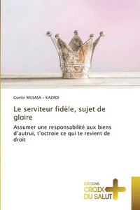 bokomslag serviteur fidèle, sujet de gloire