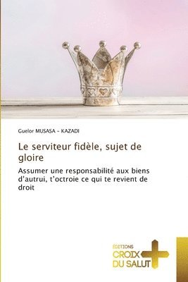 bokomslag serviteur fidèle, sujet de gloire