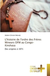 bokomslag L'histoire de l'ordre des Frères Mineurs OFM au Congo-Kinshasa