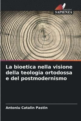 bioetica nella visione della teologia ortodossa e del postmodernismo