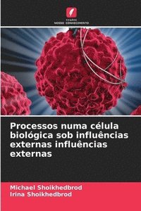 bokomslag Processos numa célula biológica sob influências externas influências externas