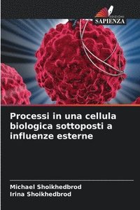 bokomslag Processi in una cellula biologica sottoposti a influenze esterne