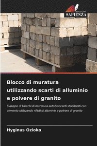 bokomslag Blocco di muratura utilizzando scarti di alluminio e polvere di granito