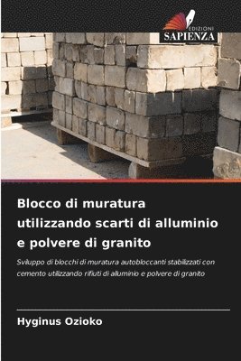 bokomslag Blocco di muratura utilizzando scarti di alluminio e polvere di granito