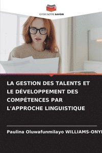 bokomslag La Gestion Des Talents Et Le Développement Des Compétences Par l'Approche Linguistique