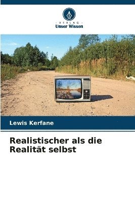 Realistischer als die Realität selbst