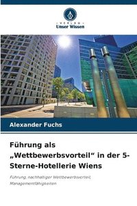 bokomslag Führung als "Wettbewerbsvorteil" in der 5-Sterne-Hotellerie Wiens