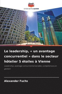 bokomslag Le leadership, un avantage concurrentiel dans le secteur hôtelier 5 étoiles à Vienne
