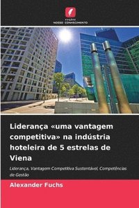 bokomslag Liderança uma vantagem competitiva na indústria hoteleira de 5 estrelas de Viena