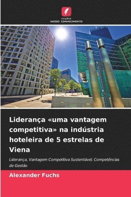 bokomslag Liderança uma vantagem competitiva na indústria hoteleira de 5 estrelas de Viena