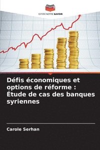 bokomslag Défis économiques et options de réforme : Étude de cas des banques syriennes