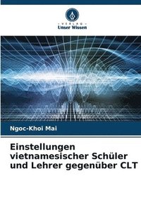 bokomslag Einstellungen vietnamesischer Schüler und Lehrer gegenüber CLT