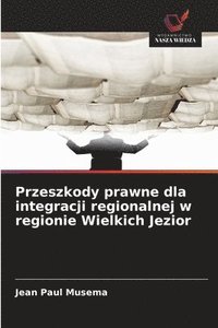 bokomslag Przeszkody prawne dla integracji regionalnej w regionie Wielkich Jezior