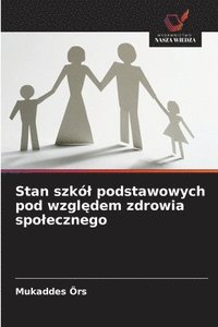 bokomslag Stan szkó¿ podstawowych pod wzgl¿dem zdrowia spo¿ecznego