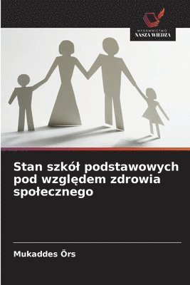 bokomslag Stan szkó¿ podstawowych pod wzgl¿dem zdrowia spo¿ecznego