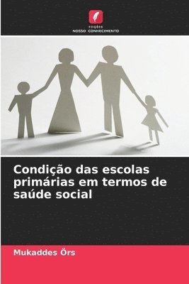 bokomslag Condição das escolas primárias em termos de saúde social