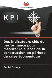 bokomslag Des indicateurs clés de performance pour mesurer le succès de la construction en période de crise économique