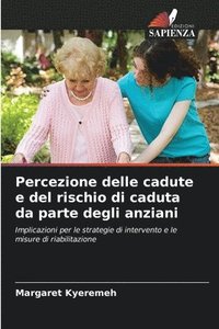 bokomslag Percezione delle cadute e del rischio di caduta da parte degli anziani