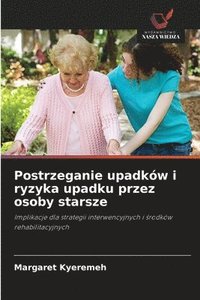bokomslag Postrzeganie upadków i ryzyka upadku przez osoby starsze