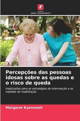 bokomslag Percepções das pessoas idosas sobre as quedas e o risco de queda