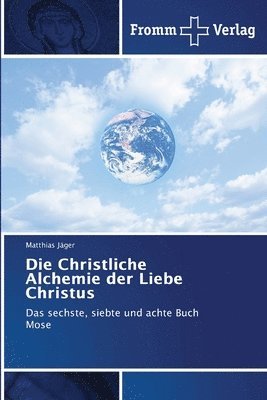bokomslag Die Christliche Alchemie der Liebe Christus