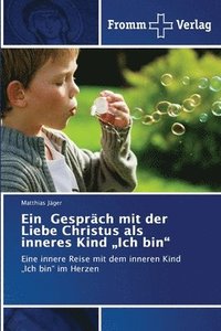 bokomslag Gespräch mit der Liebe Christus als inneres Kind "Ich bin"