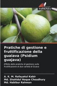 bokomslag Pratiche di gestione e fruttificazione della guaiava (Psidium guajava)