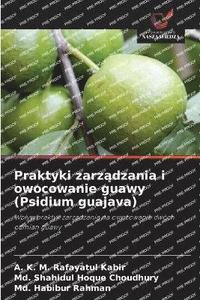 bokomslag Kabir, A: Praktyki zarz¿dzania i owocowanie guawy (Psidium g