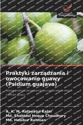 bokomslag Praktyki zarz?dzania i owocowanie guawy (Psidium guajava)