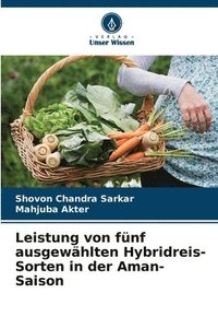 bokomslag Leistung von fünf ausgewählten Hybridreis-Sorten in der Aman-Saison