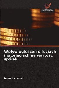 bokomslag Wplyw oglosze? o fuzjach i przej?ciach na warto?c spólek