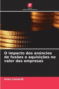 bokomslag O impacto dos anúncios de fusões e aquisições no valor das empresas
