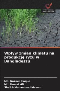 bokomslag Wp¿yw zmian klimatu na produkcj¿ ry¿u w Bangladeszu