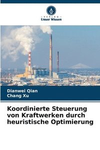 bokomslag Koordinierte Steuerung von Kraftwerken durch heuristische Optimierung