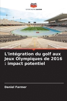 bokomslag L'intégration du golf aux Jeux Olympiques de 2016: impact potentiel