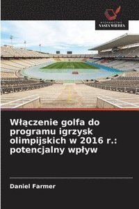 bokomslag Wl?czenie golfa do programu igrzysk olimpijskich w 2016 r.: potencjalny wplyw