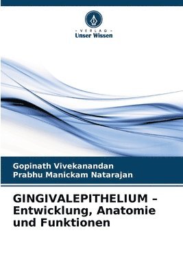 bokomslag GINGIVALEPITHELIUM - Entwicklung, Anatomie und Funktionen