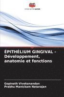 bokomslag ÉPITHÉLIUM GINGIVAL - Développement, anatomie et fonctions