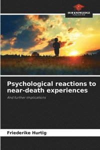bokomslag Psychological reactions to near-death experiences