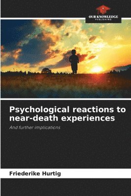 bokomslag Psychological reactions to near-death experiences