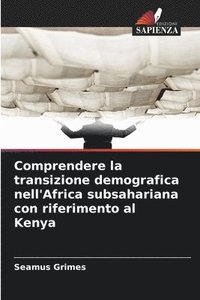 bokomslag Comprendere la transizione demografica nell'Africa subsahariana con riferimento al Kenya