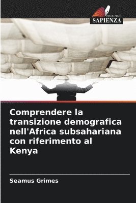 Seamus Grimes - Comprendere la transizione demografica nell'Africa subsahariana con riferimento al Kenya, Häftad