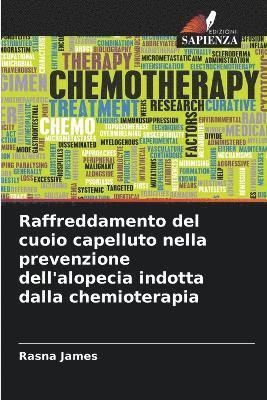 Rasna James - Raffreddamento del cuoio capelluto nella prevenzione dell'alopecia indotta dalla chemioterapia, Häftad